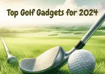 Best Golf Gadgets You Must Buy in 2024