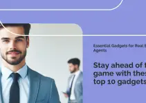 Top 10 Must-Have Gadgets for Real Estate Agents in 2024