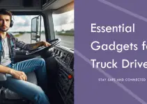 Gadgets Every Truck Driver Should Have in 2024