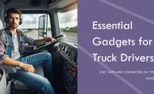 Gadgets Every Truck Driver Should Have in 2024