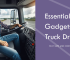 Gadgets Every Truck Driver Should Have in 2024