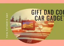 Top 10 Cool Car Gadgets to Gift Dad This Father’s Day