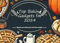 Best Baking Gadgets for Bakers in 2024